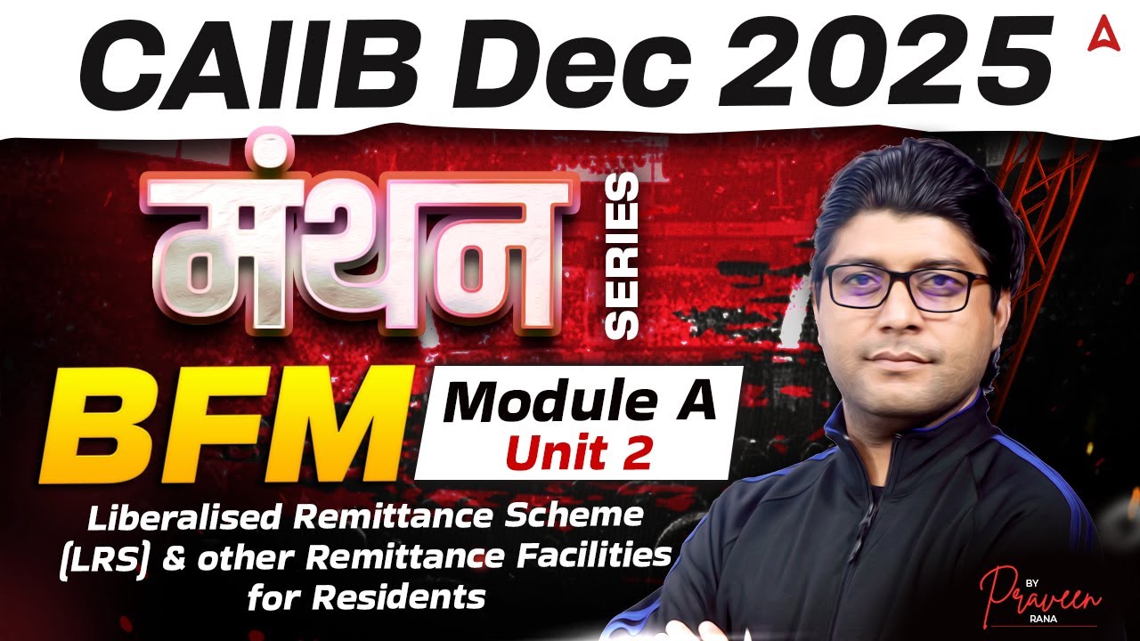 CAIIB Dec 2025 | CAIIB BFM Module A | Unit 2 Liberalised Remittance Scheme (LRS) | Praveen Rana
