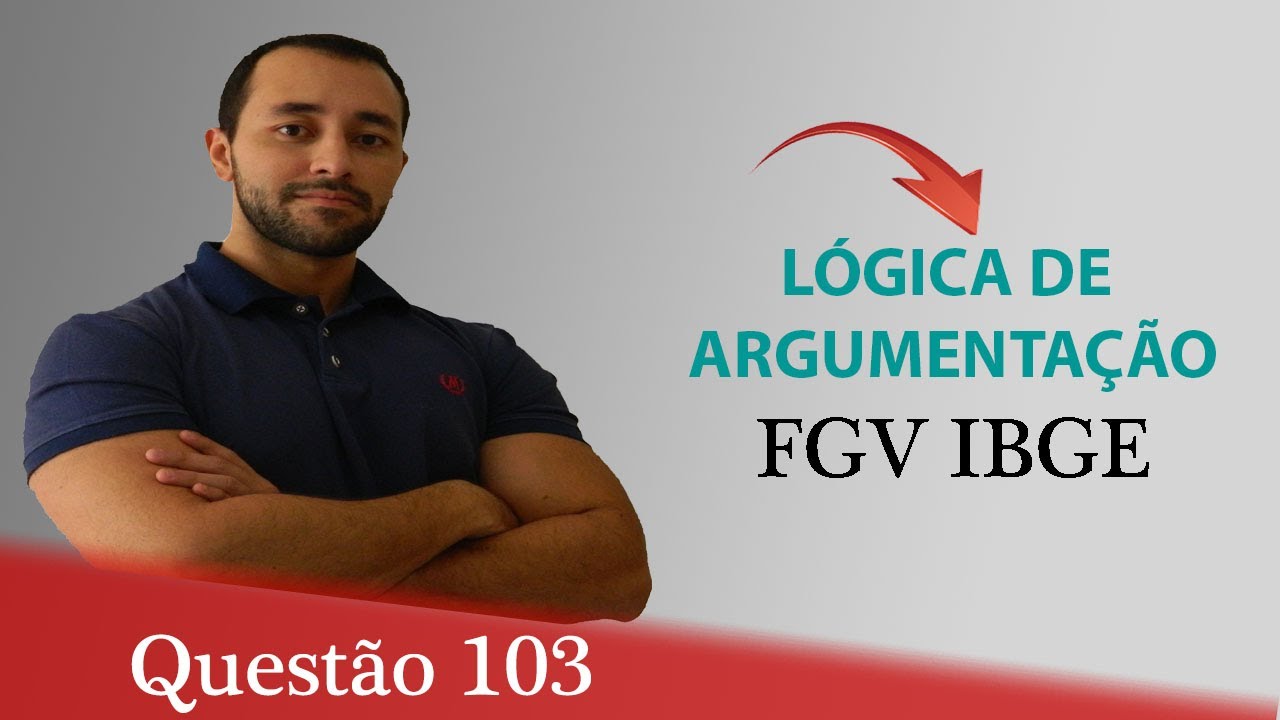Questão 103 - Raciocínio Lógico (Lógica de argumentação) - FGV