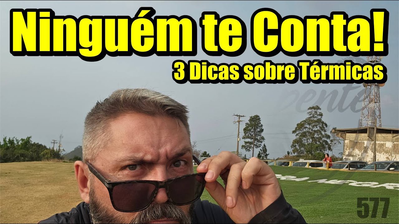 Ninguém te Conta! 3 Dicas Sobre Térmicas - Falando de Parapente - Ricardo Chiessi