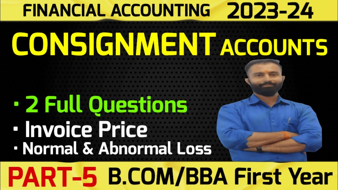 Consignment Accounts | Invoice Price | Abnormal Loss | B.Com 1st Year | Semester -1| Part-5 |