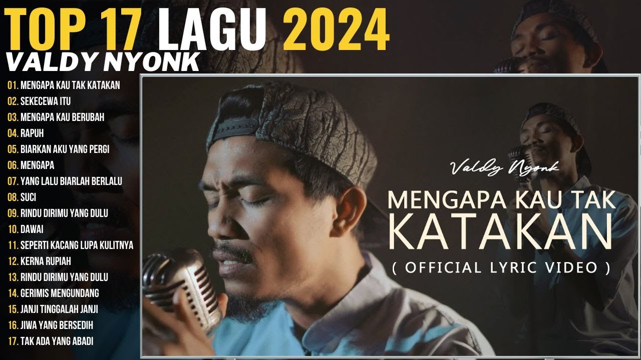 MENGAPA KAU TAK KATAKAN - VALDY NYONK | SEKECEWA ITU, MENGAPA KAU BERUBAH + VERSI MUSIC VIDEO