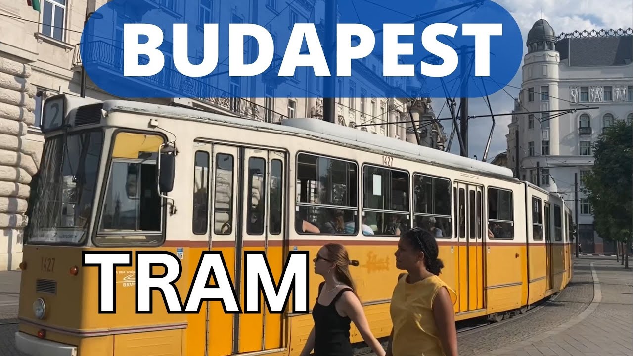 Experience The Magic Of Budapest On A Tram Alex Channel 2024