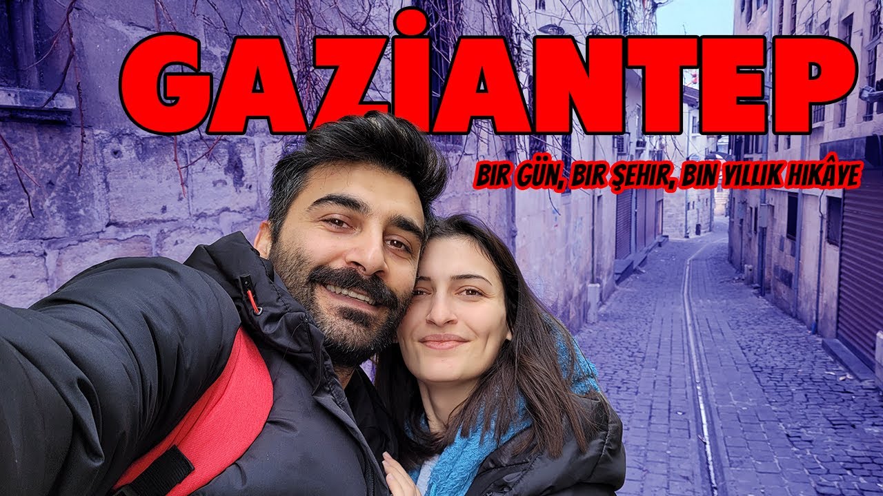 Gaziantep’te 24 Saat | Şehrin Tüm Güzellikleri