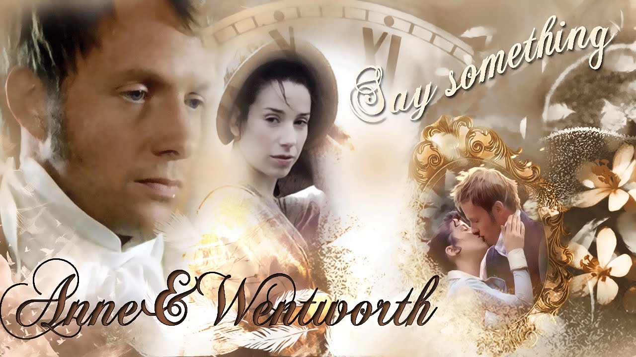 Anne&Wentworth ღ Say something