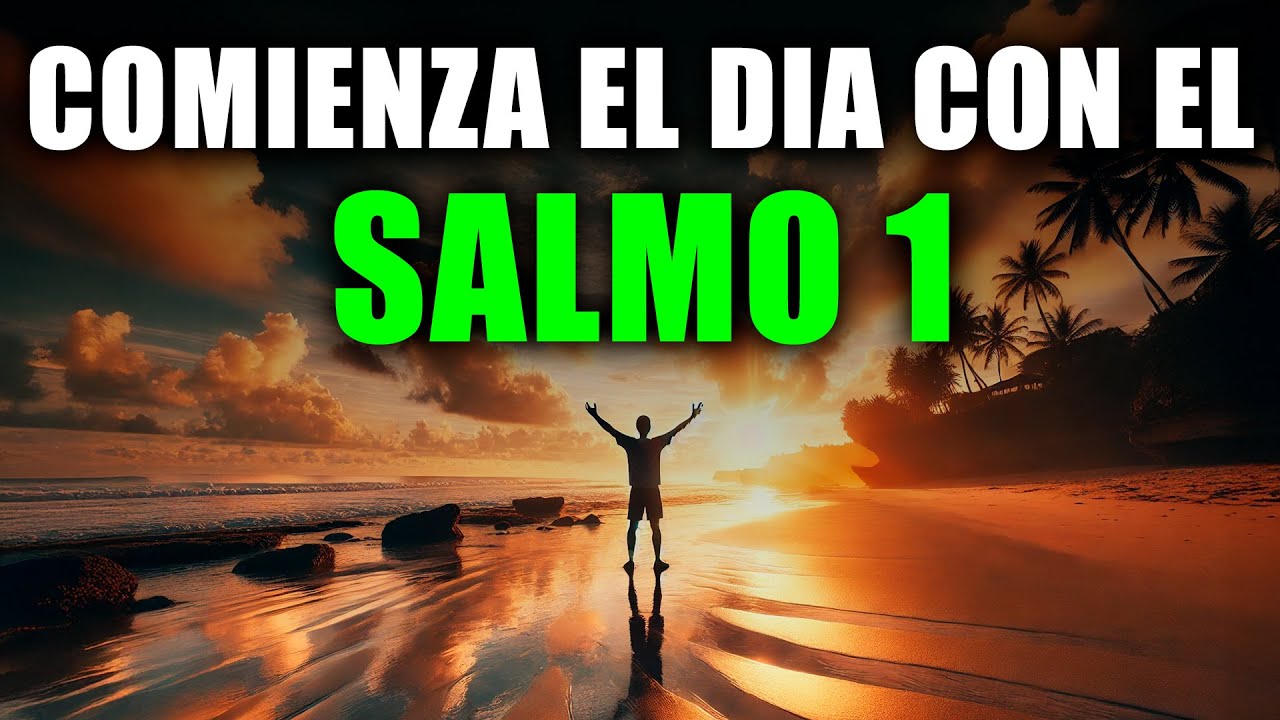 ORACI&Oacute;N DE LA MA&Ntilde;ANA CON EL SALMO 1 | Oraci&oacute;n Poderosa para Recibir Bendici&oacute;n y Protecci&oacute;n de Dios