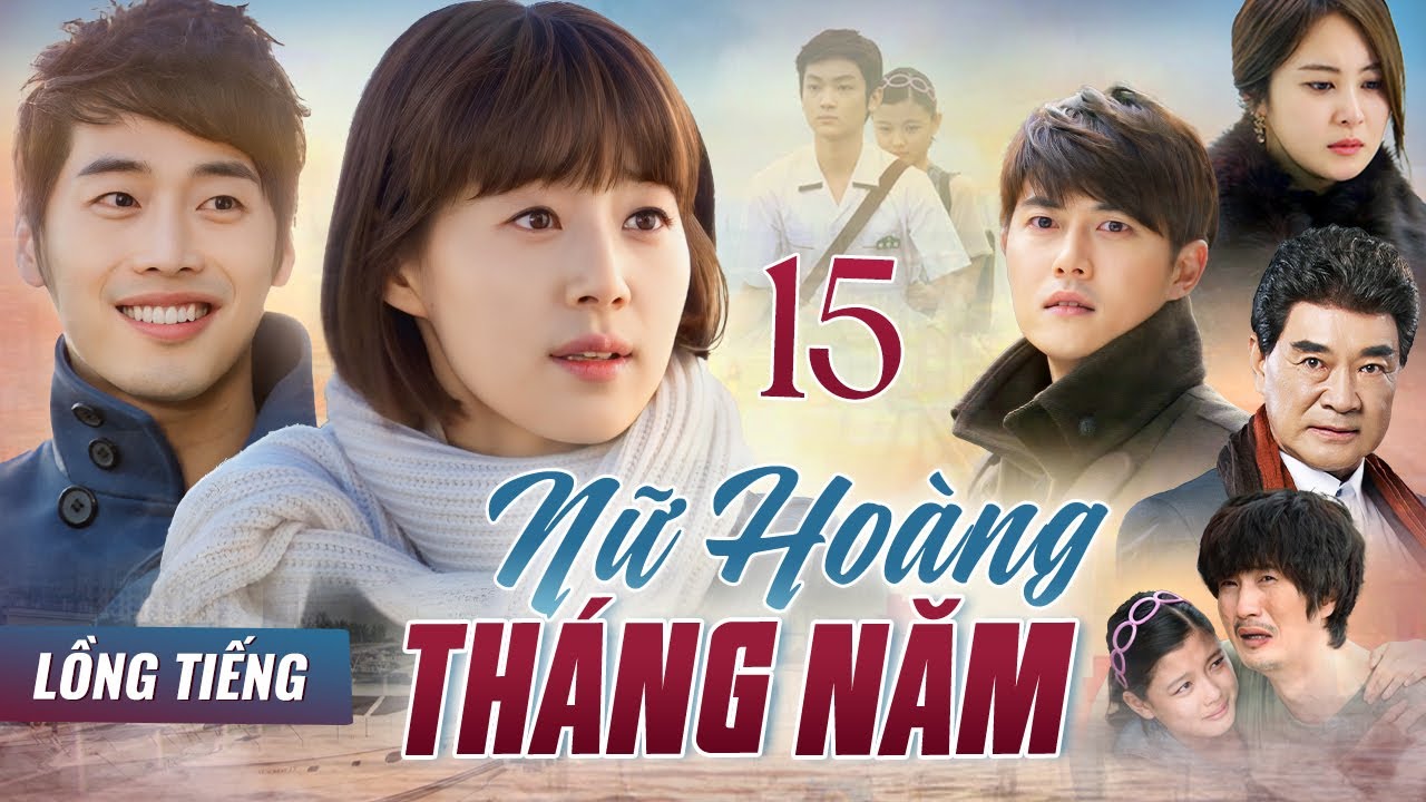 PHIM HÀN QUỐC | NỮ HOÀNG THÁNG NĂM - Tập 15 (Full Lồng Tiếng) | Phim Tâm Lý, Tình Cảm Lôi Cuốn 2026