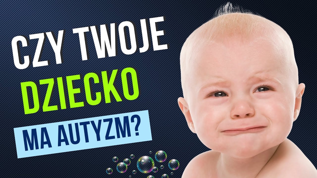Czy twoje dziecko może mieć autyzm? Pierwsze objawy autyzmu.
