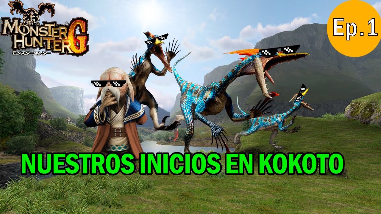 EL COMIENZO DE TODO - MONSTER HUNTER G EP.1