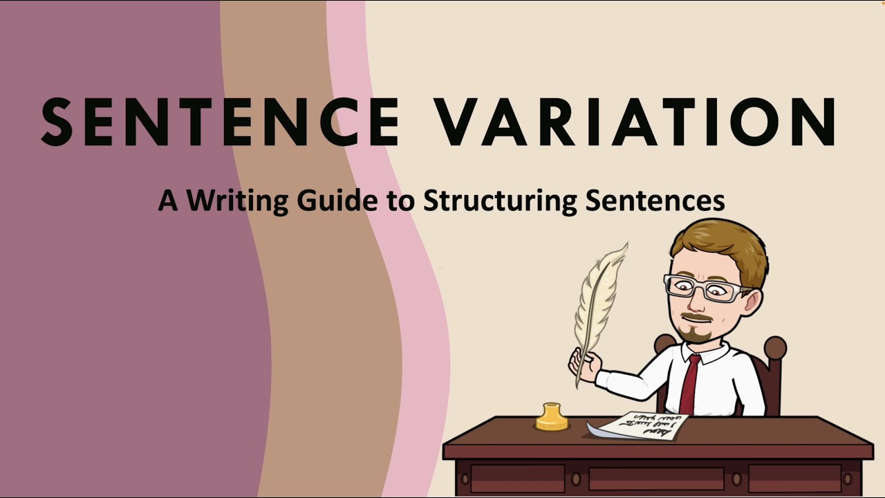 Sentence Variation - A Writing Guide for Sentence Structure