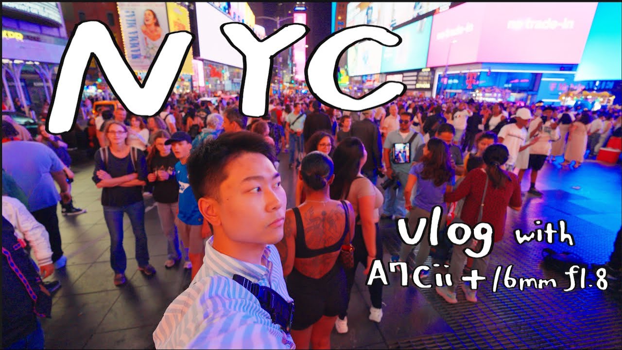 NYC Vlog | Sony A7cii + 16mm F1.8 lens