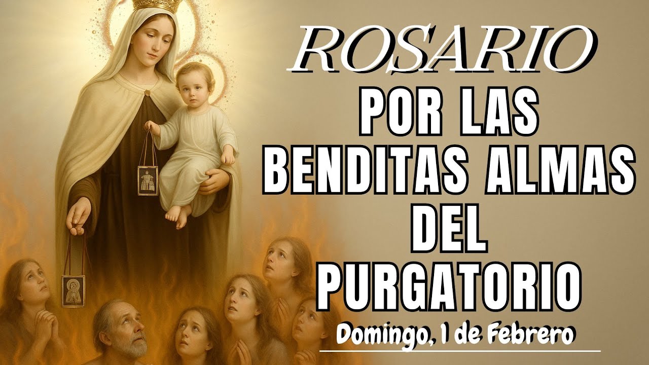 ROSARIO POR LAS BENDITAS ALMAS DEL PURGATORIO. DOMINGO, 1 de Febrero #virgendelcarmen