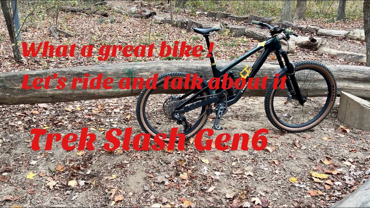 Lets talk about the Trek Slash Gen 6.