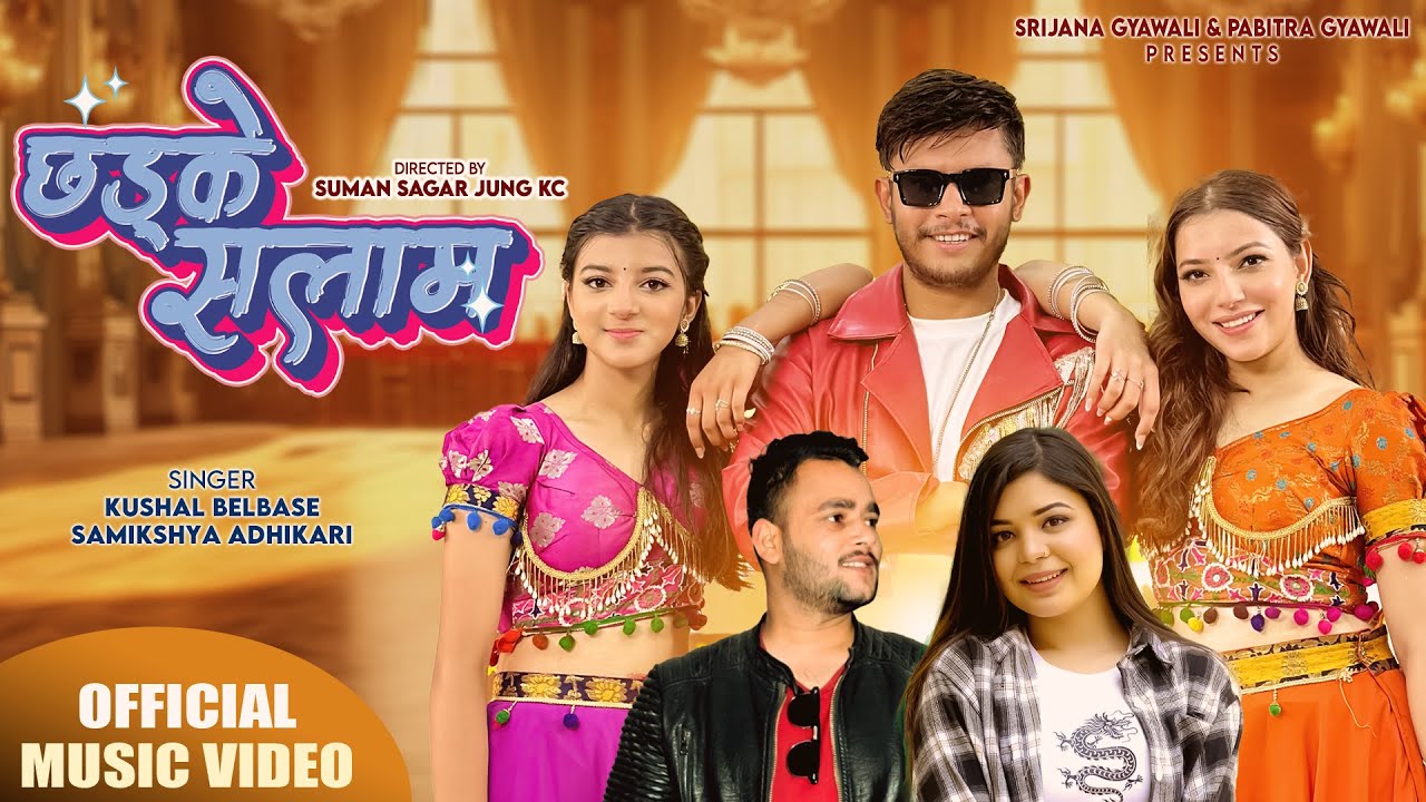 Chhadke Salam - Kushal Belbase &bull; Samikshya Adhikari &bull; Sagar &bull; Prijam &bull; Sushrim &bull; New Teej Song 2081