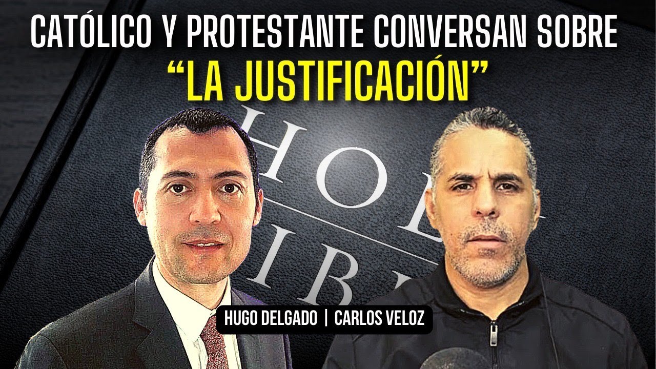 Católico y Protestante conversan sobre la Justificación