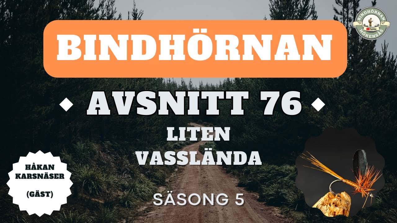 Avsnitt 76 - Liten Vasslända (Håkan Karsnäser) - Bindhörnan 5.0 - Hökensås Sportfiske