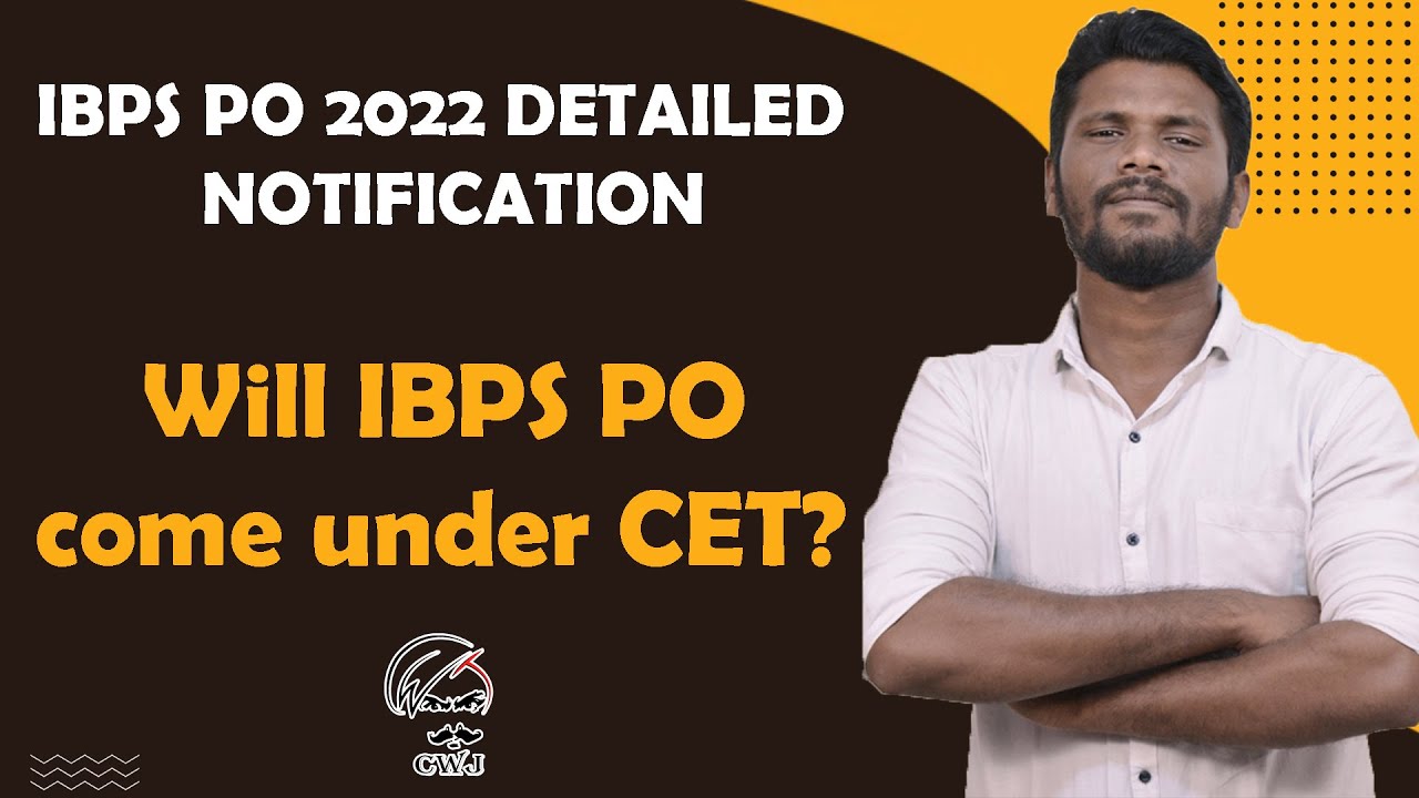 IBPS PO 2022 DETAILED NOTIFICATION | Will IBPS PO come under CET ??? | MUST WATCH | MR.JD