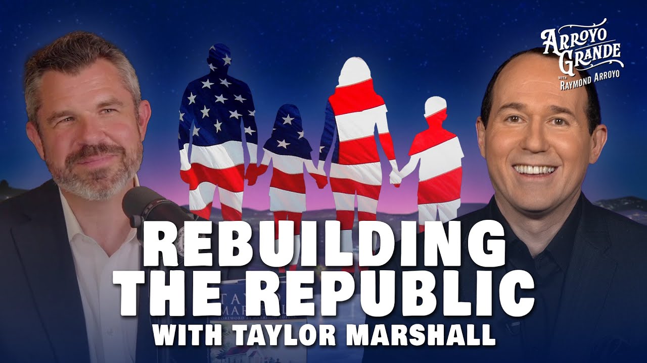 Faith and Nation: Rebuilding the Republic with Taylor Marshall | Arroyo Grande