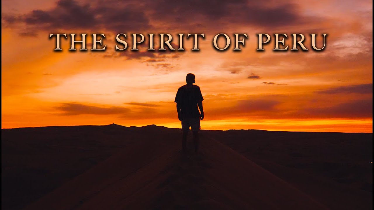 The SPIRIT of PERU | Cinematic Travel Video 4K