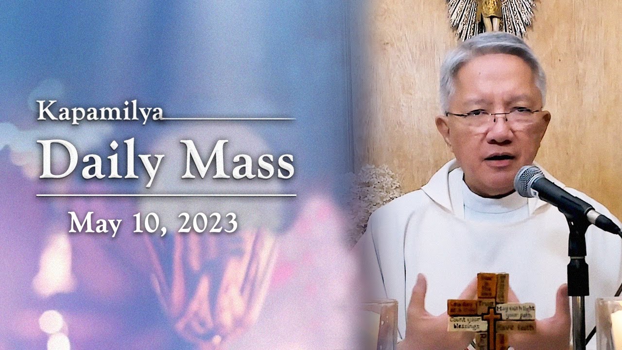 May 10, 2023 | Remain In Christ | Kapamilya Daily Mass