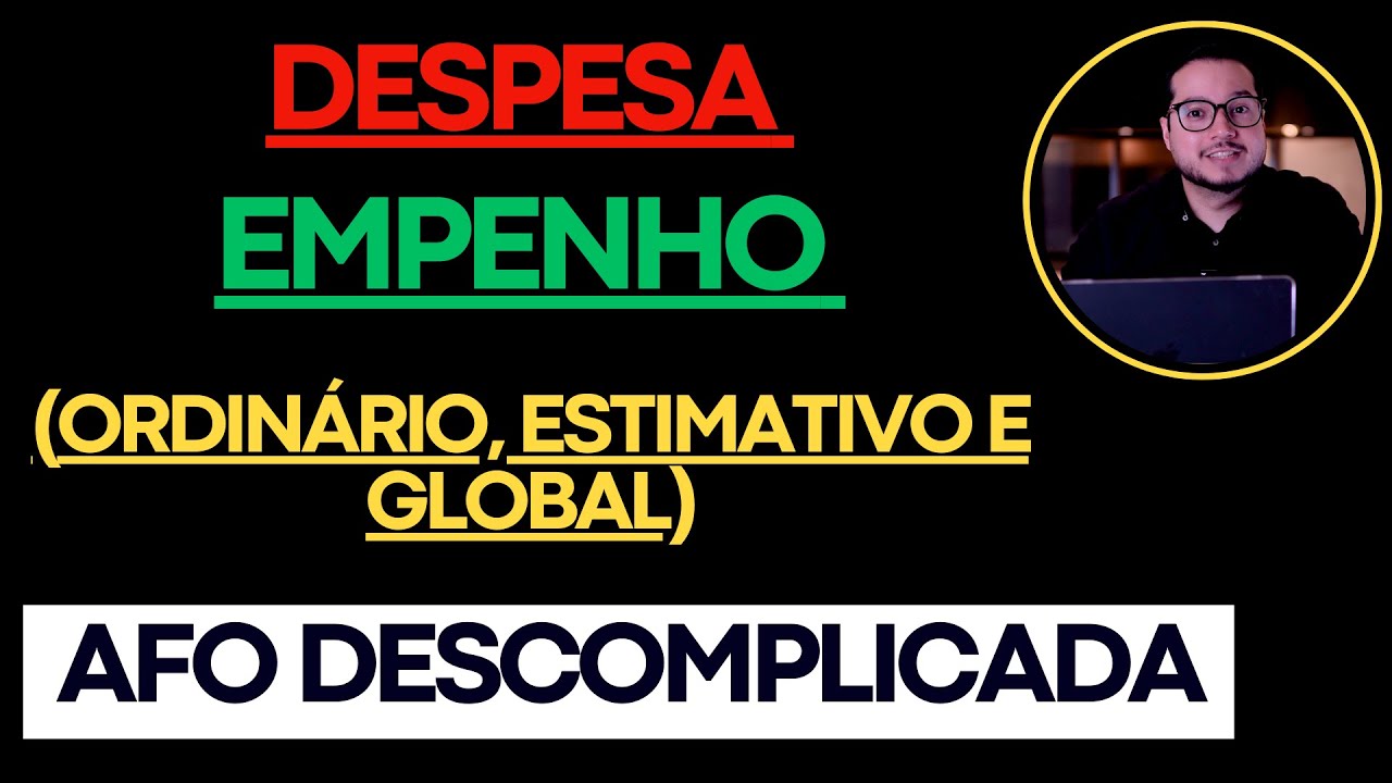 Empenho (Ordin&aacute;rio, Estimativo, Global) (Aula 28)