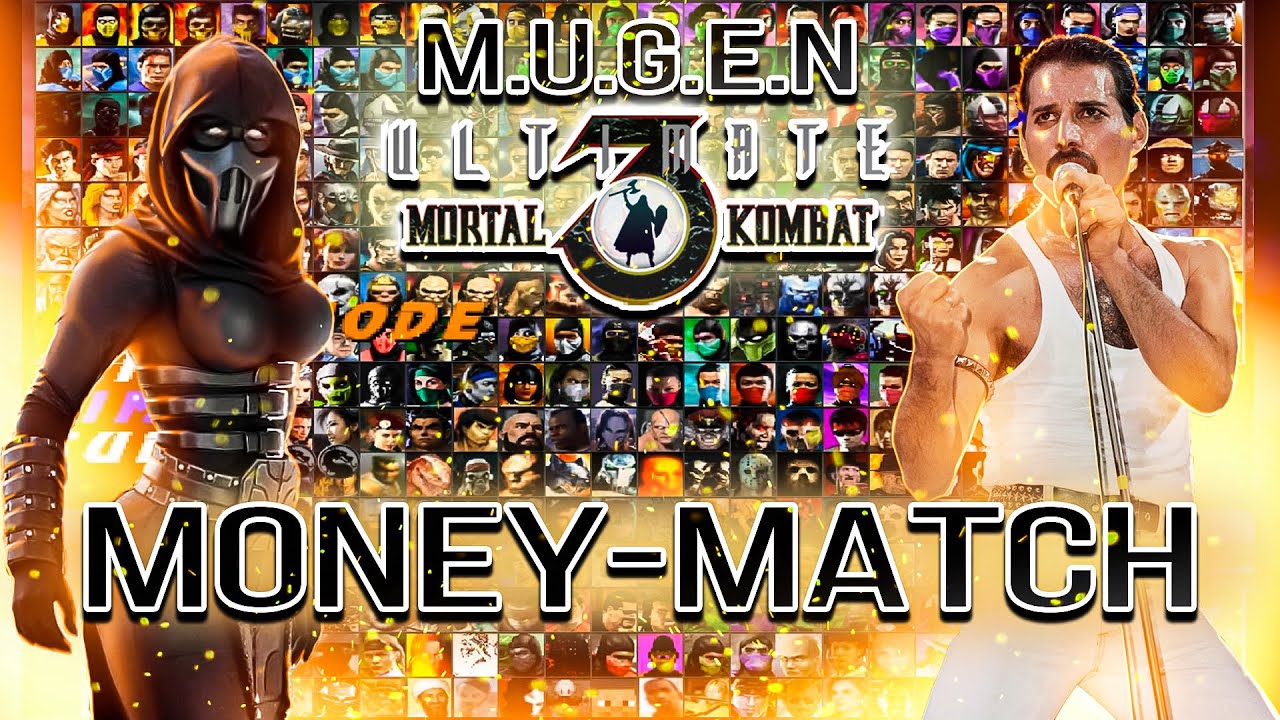 MK - MUGEN MONEY-MATCH, UMK3 , MK 11.