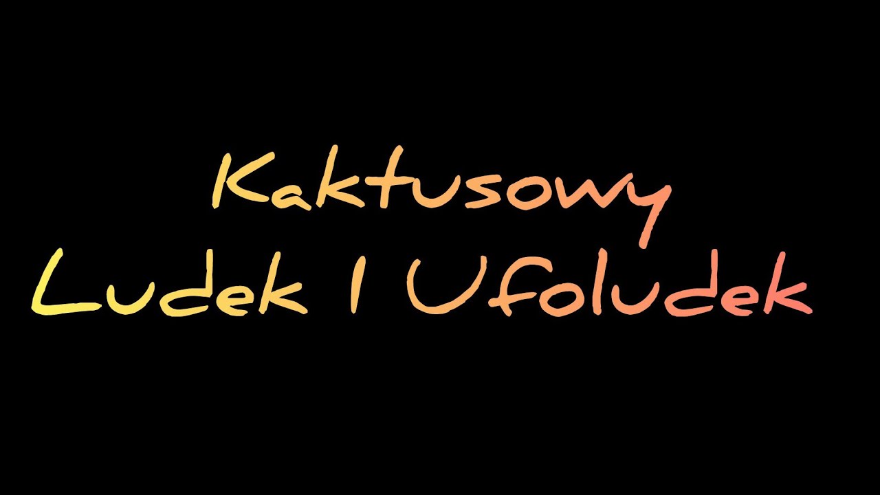 Kaktusowy Ludek I Ufoludek (Teledysk)