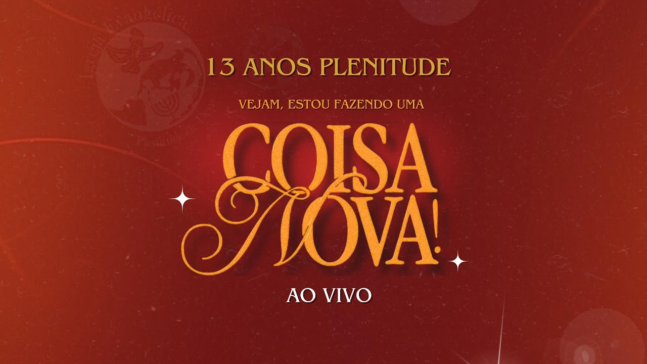 AO VIVO: 13 FESTIVIDADE DA IGREJA EVANGÉLICA PLENITUDE DE DEUS/ TEMA ISAÍAS 43-19/ ABERTURA.