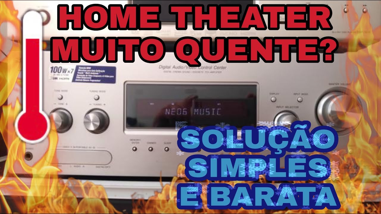 Home Theater  ESQUENTANDO MUITO? Solução simples, rápida e barata