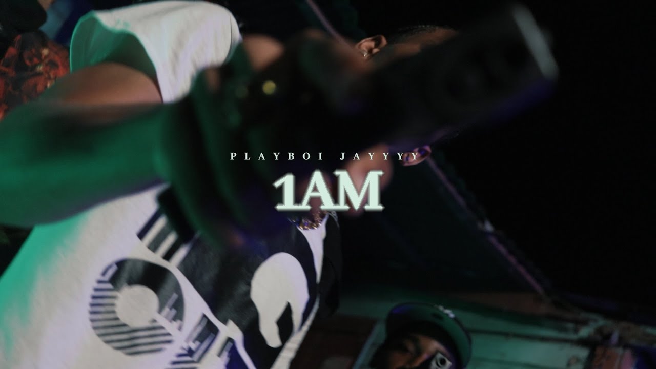 Playboi Jayyyy - 1AM (Official Music Video)