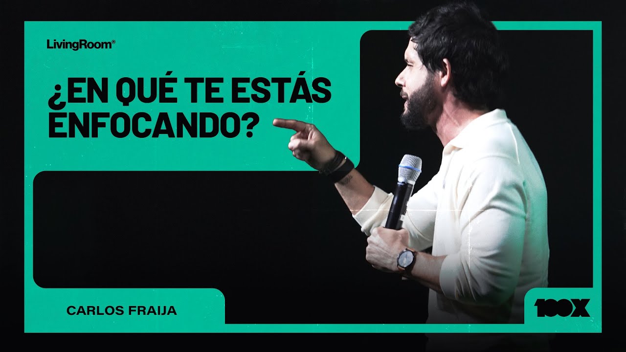 ¿En Qué Te Estás Enfocando? - Carlos Fraija | Lanzamiento