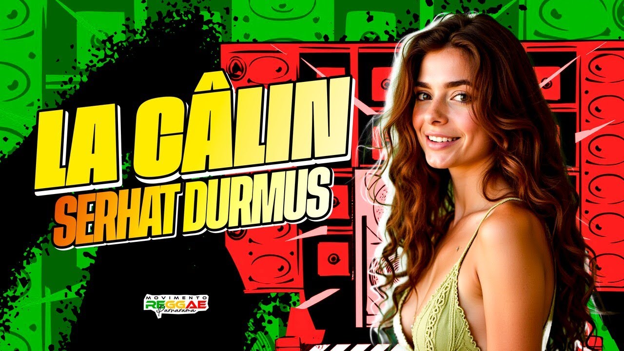 ⚡️REGGAE REMIX EXCLUSIVO⚡️SERHAT DURMUS LA CÂLIN - MOVIMENTO REGGAE PARNARAMA