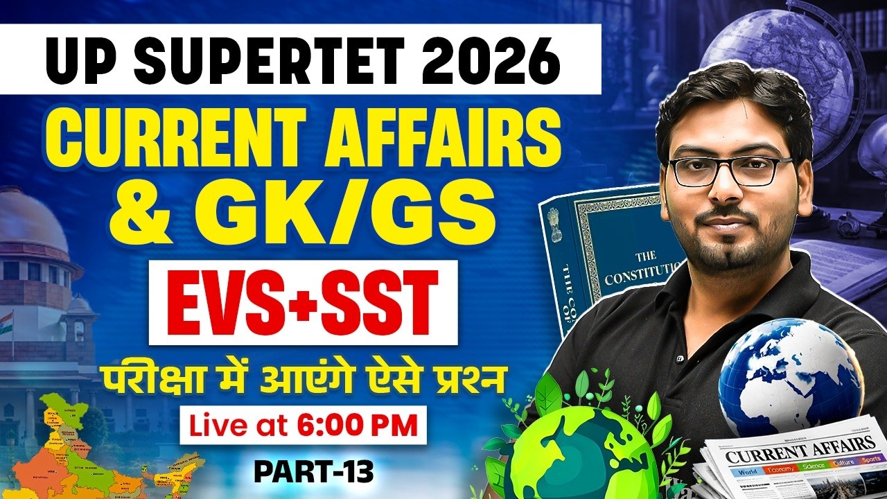 UP SUPERTET Current Affairs Class | EVS & SST For SUPERTET 2026 | SUPERTET GK GS By Saurabh Sir #13