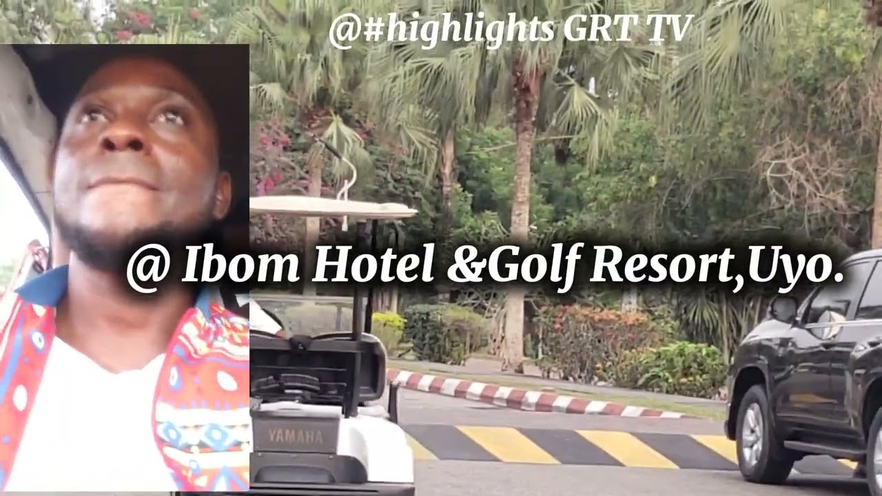 @Ibom Hotel &Golf Resort, Uyo @GRTtv,Subscribe.