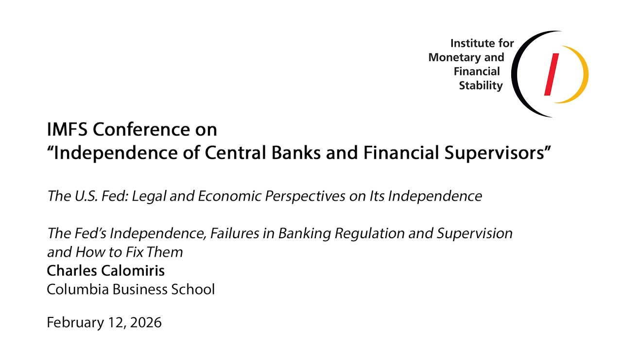 The Fed's Independence, Failures in Bank Regulation and Supervision and How to Fix Them - Calomiris