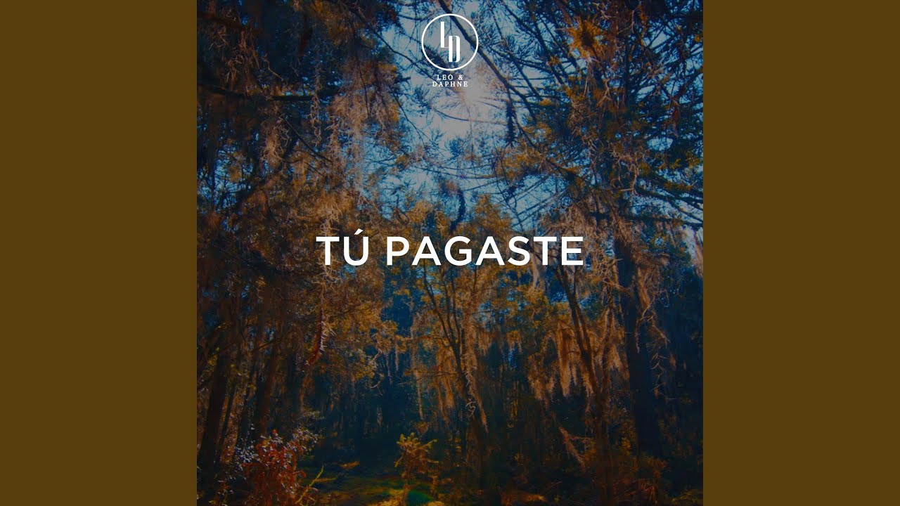 Tú pagaste (feat. Leo & Daphne)