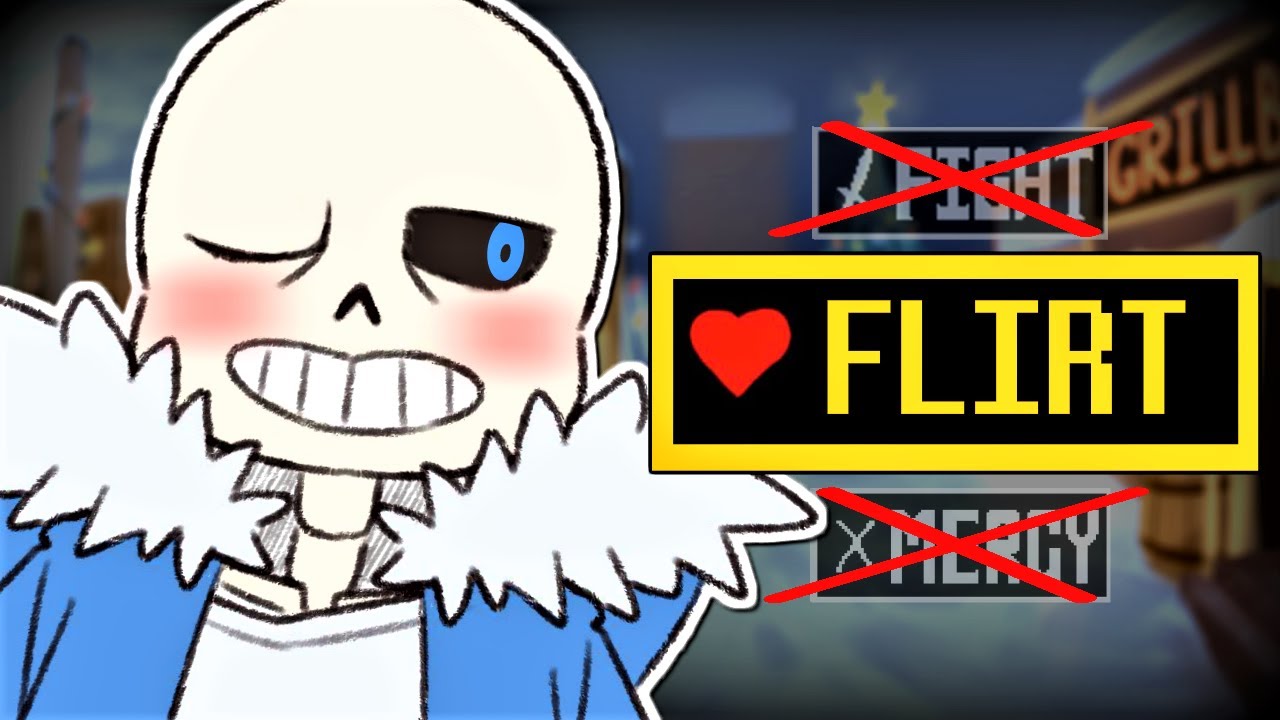 Undertale but I still have to keep Flirting