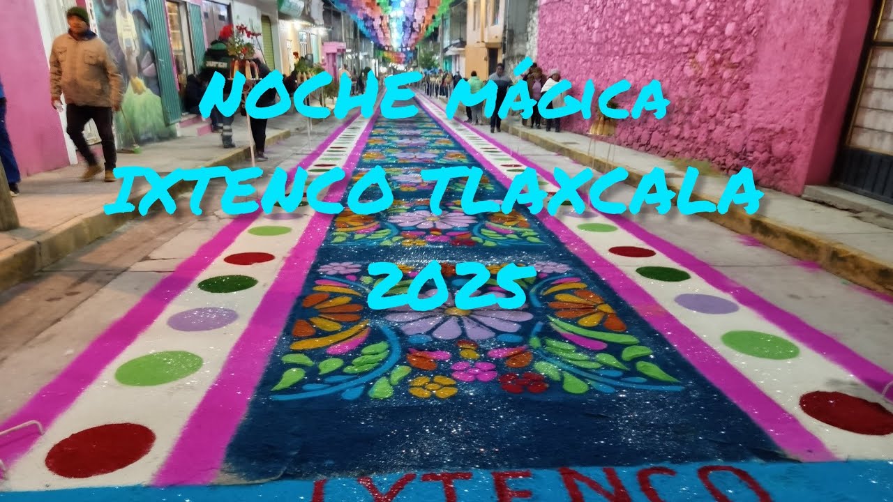 NOCHE MÁGICA IXTENCO TLAXCALA 2025