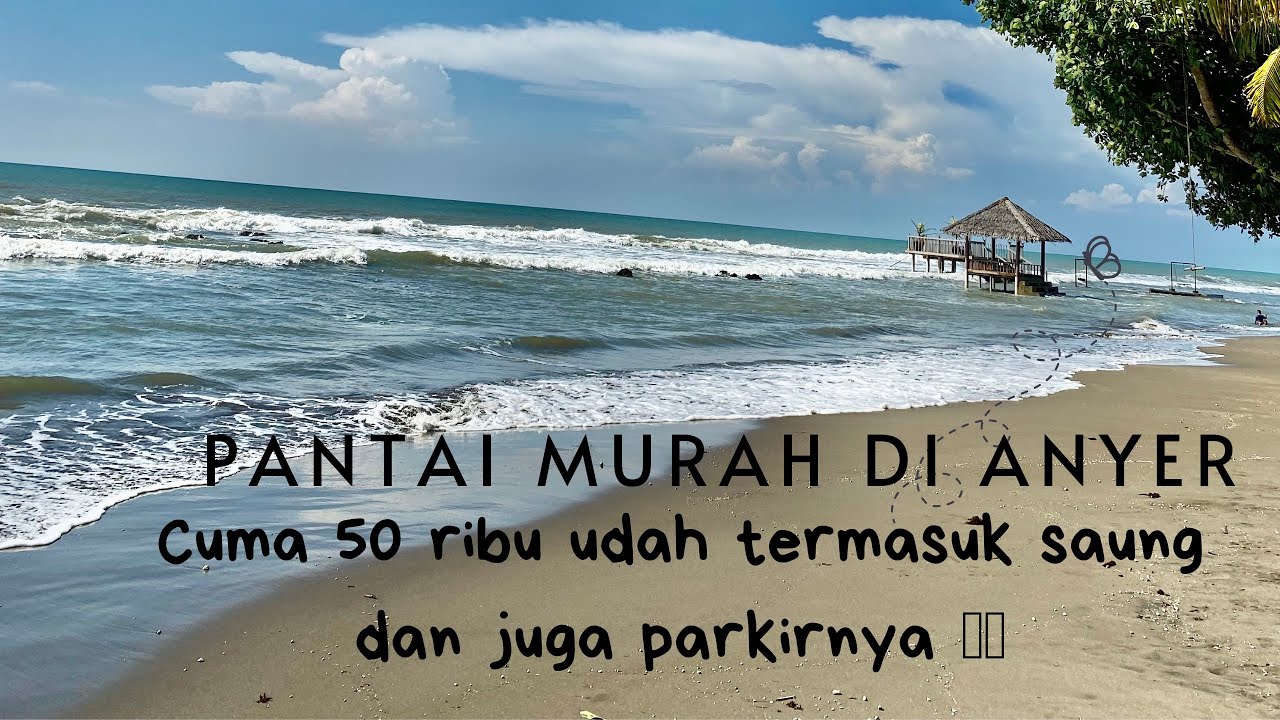 Pantai murah di Anyer | cuma 50 ribu udah termasuk saung dan parkir 🥳🤩