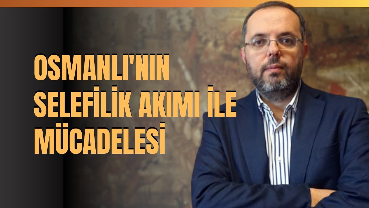 Osmanlı'nın Selefilik Akımı İle Mücadelesi