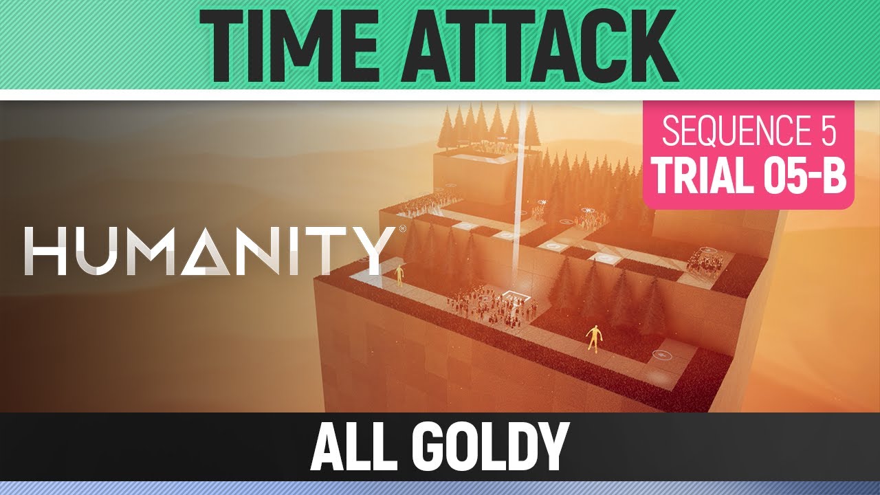 Humanity - All Goldy - Time Attack - Sequence 05 - Trial 05-B