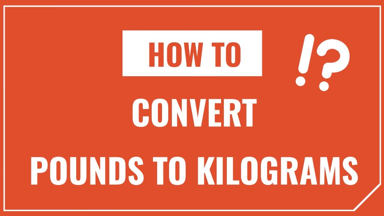 How to Convert Pounds to Kilograms