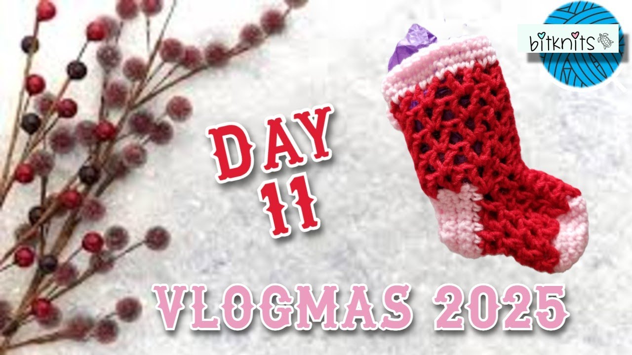 VLOGMAS 2025 ~ ДЕНЬ 11 ~ Вязаные украшения и еще один рождественский носок!
