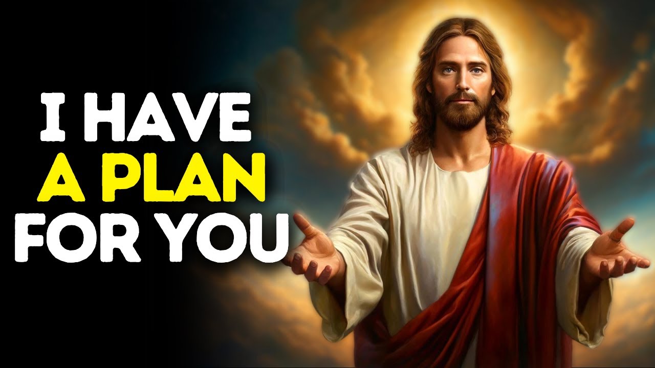 I Have a Plan for You | God Says | God Message Today | Gods Message Now | God Message