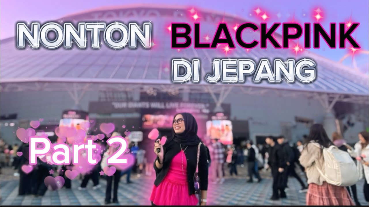 NONTON BLACKPINK DI JEPANG | Part 2 | 017