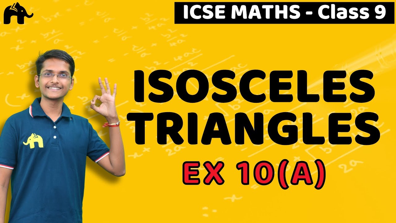 Isosceles Triangles Class 9 ICSE Maths | Selina Chapter 10 | Exercise 10A