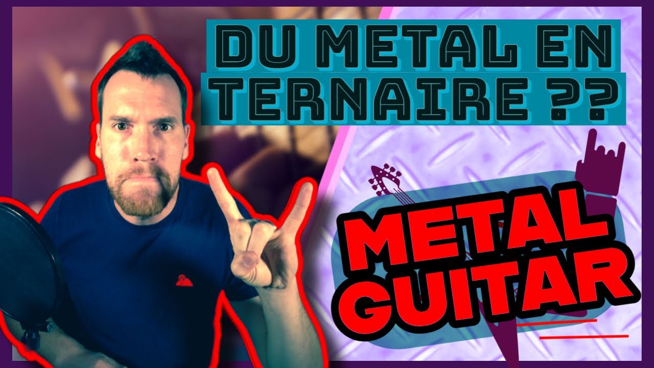 METAL GUITAR : Comment sonne du METAL en TERNAIRE ?