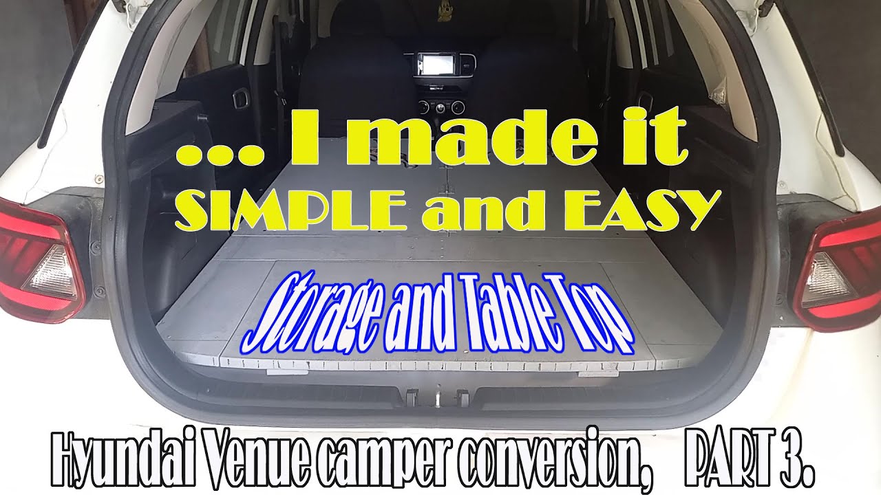 Hyundai VENUE camper conversion. Modified Storage LID and Table Top.  PART 3.
