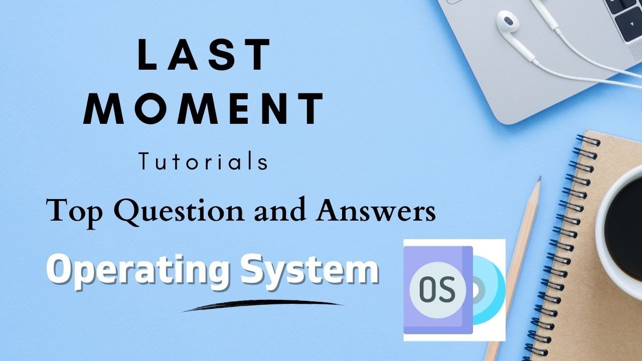 Most Important Operating System Question and Answers for exam | Last Moment Tutorials