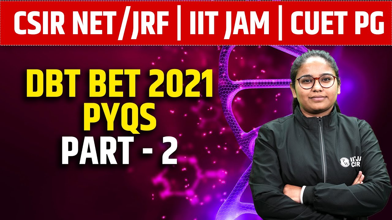 DBT BET PYQs 2021 | CSIR NET/JRF | IIT JAM | CUET PG