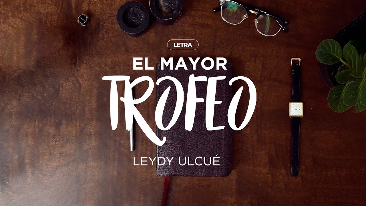 Leydy Ulcue - El Mayor Trofeo (Cover/Letra)